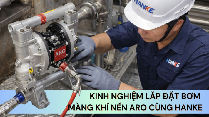 Kinh nghiệm lắp đặt bơm màng khí nén Aro cùng Hanke