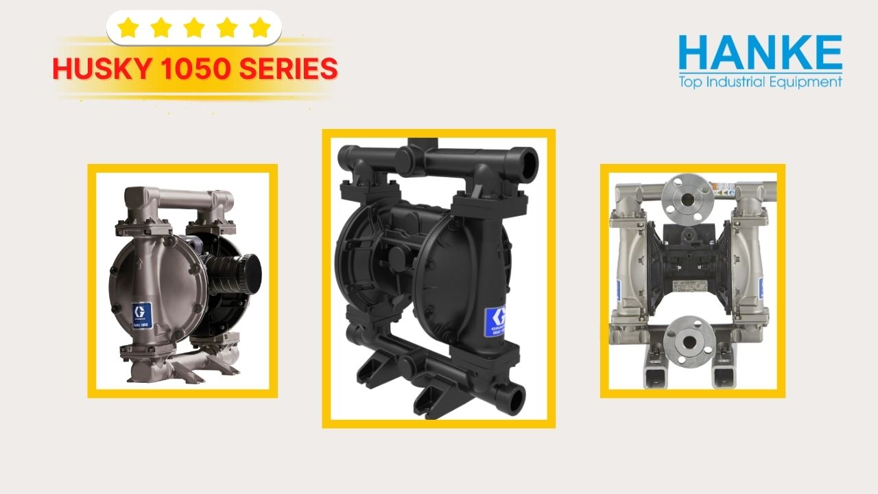 Các Dòng Máy Bơm Husky 1050 Series – Hanke